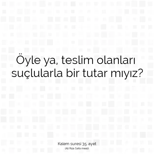 Ayetbul | Kuran Mealleri | Quran | Kalem suresi 35. ayet