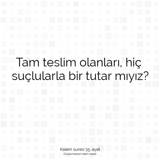 Ayetbul | Kuran Mealleri | Quran | Kalem suresi 35. ayet