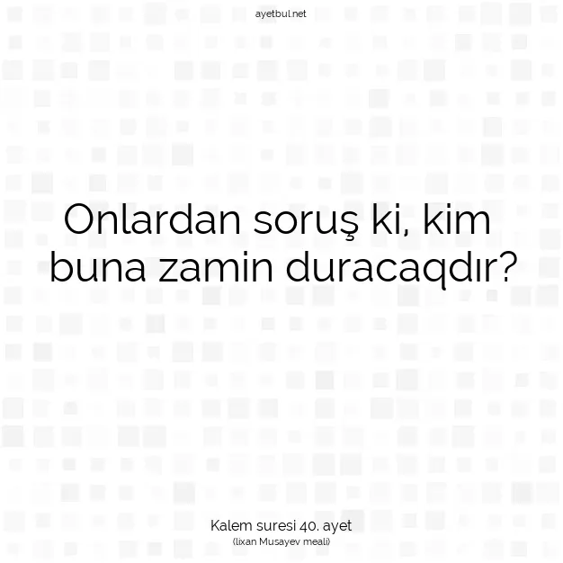 Ayetbul | Kuran Mealleri | Quran | Kalem suresi 40. ayet