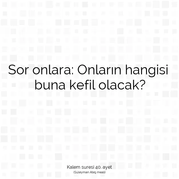 Ayetbul | Kuran Mealleri | Quran | Kalem suresi 40. ayet