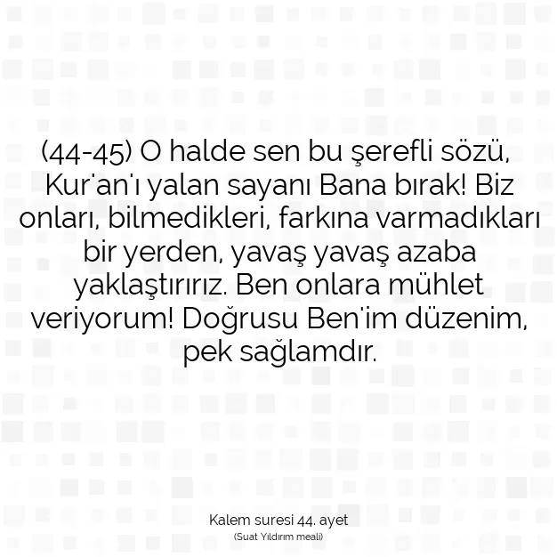 Ayetbul | Kuran Mealleri | Quran | Kalem suresi 44. ayet