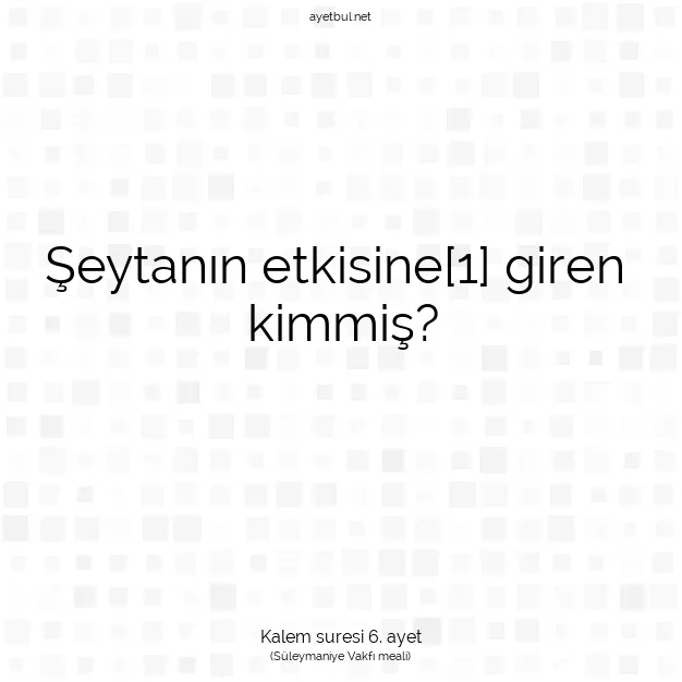 Ayetbul | Kuran Mealleri | Quran | Kalem suresi 6. ayet