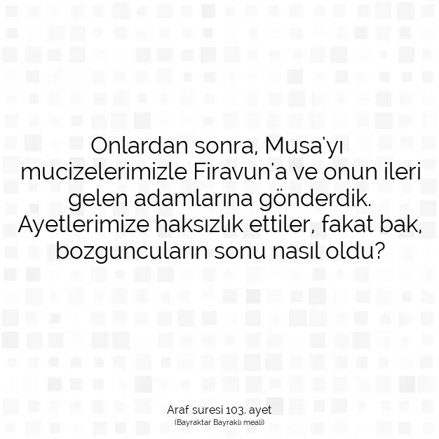 Ayetbul | Kuran Mealleri | Quran | Araf suresi 103. ayet