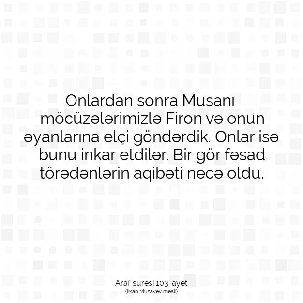 Ayetbul | Kuran Mealleri | Quran | Araf suresi 103. ayet