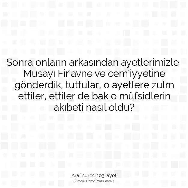 Ayetbul | Kuran Mealleri | Quran | Araf suresi 103. ayet