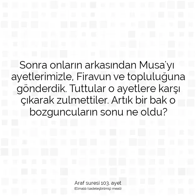 Ayetbul | Kuran Mealleri | Quran | Araf suresi 103. ayet