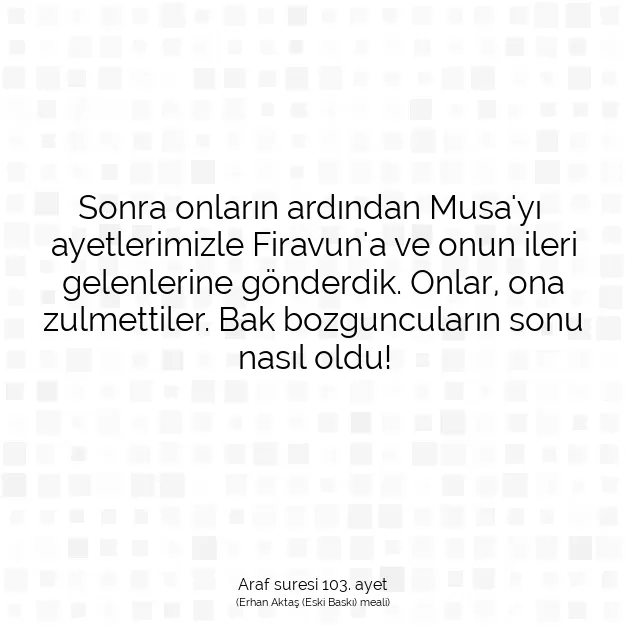 Ayetbul | Kuran Mealleri | Quran | Araf suresi 103. ayet