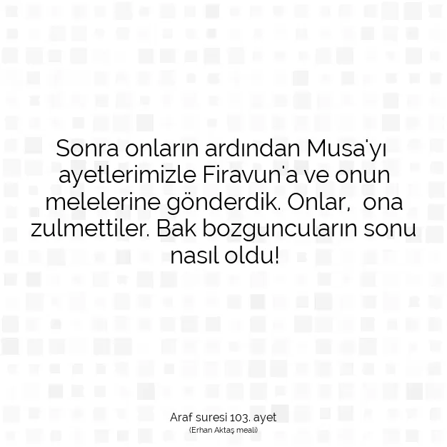 Ayetbul | Kuran Mealleri | Quran | Araf suresi 103. ayet