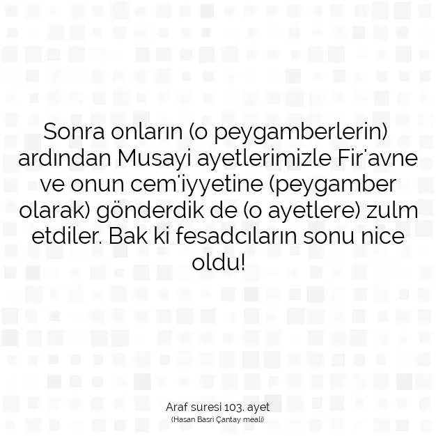 Ayetbul | Kuran Mealleri | Quran | Araf suresi 103. ayet