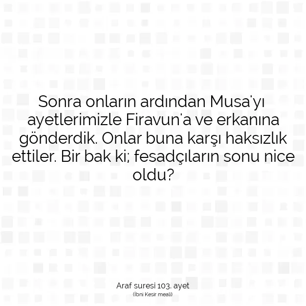 Ayetbul | Kuran Mealleri | Quran | Araf suresi 103. ayet