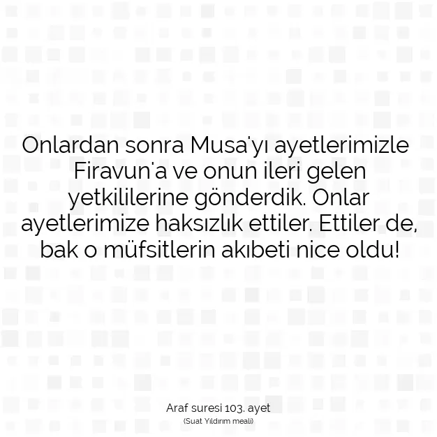 Ayetbul | Kuran Mealleri | Quran | Araf suresi 103. ayet