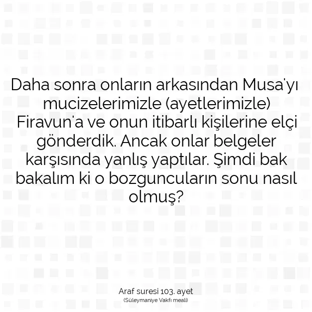 Ayetbul | Kuran Mealleri | Quran | Araf suresi 103. ayet