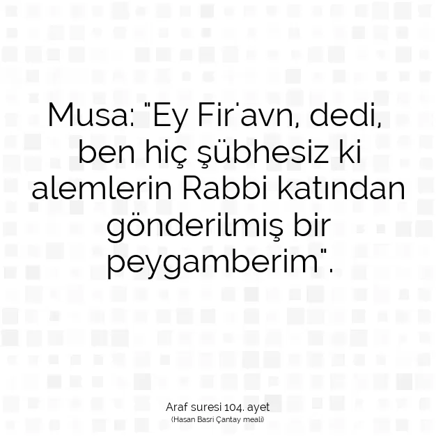 Ayetbul | Kuran Mealleri | Quran | Araf suresi 104. ayet