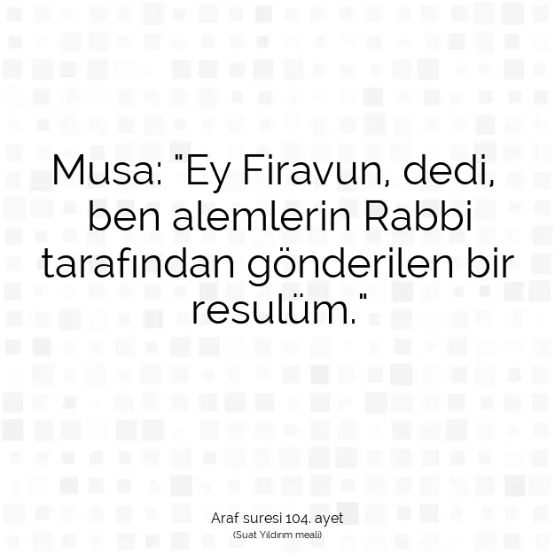 Ayetbul | Kuran Mealleri | Quran | Araf suresi 104. ayet