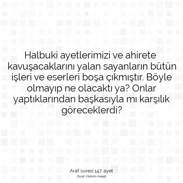 Ayetbul | Kuran Mealleri | Quran | Araf suresi 147. ayet