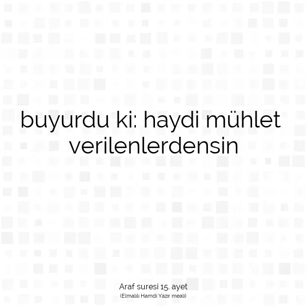 Ayetbul | Kuran Mealleri | Quran | Araf suresi 15. ayet