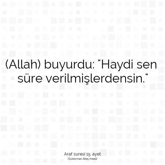 Ayetbul | Kuran Mealleri | Quran | Araf suresi 15. ayet