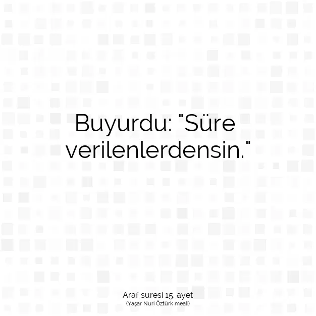 Ayetbul | Kuran Mealleri | Quran | Araf suresi 15. ayet