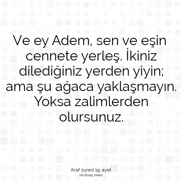 Ayetbul | Kuran Mealleri | Quran | Araf suresi 19. ayet