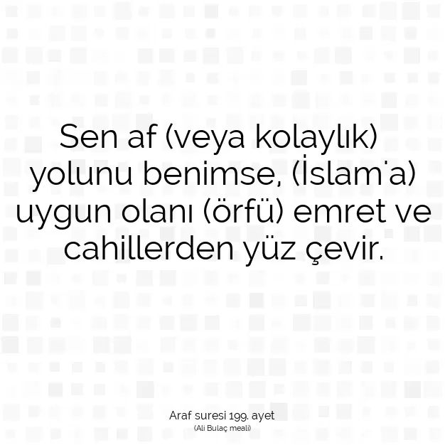 Ayetbul | Kuran Mealleri | Quran | Araf suresi 199. ayet