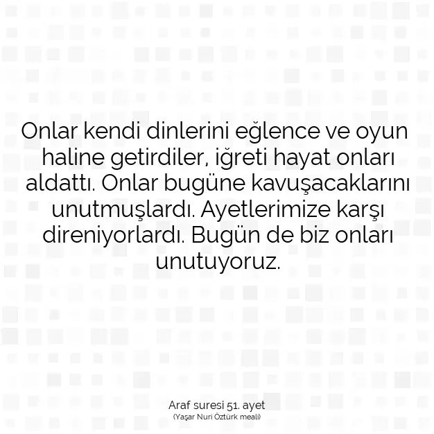 Ayetbul | Kuran Mealleri | Quran | Araf suresi 51. ayet