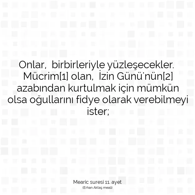 Ayetbul | Kuran Mealleri | Quran | Mearic suresi 11. ayet