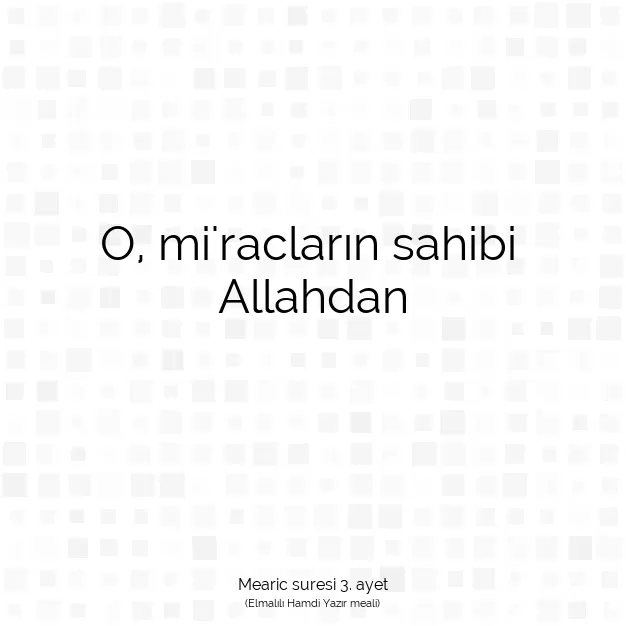 Ayetbul | Kuran Mealleri | Quran | Mearic suresi 3. ayet