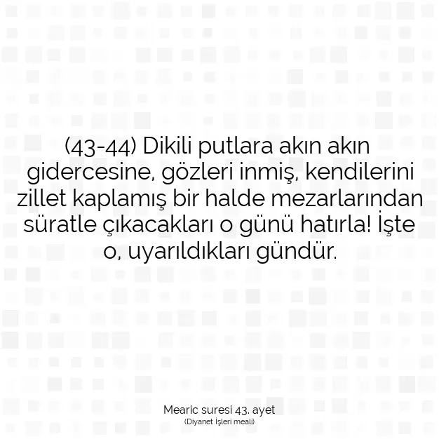 Ayetbul | Kuran Mealleri | Quran | Mearic suresi 43. ayet