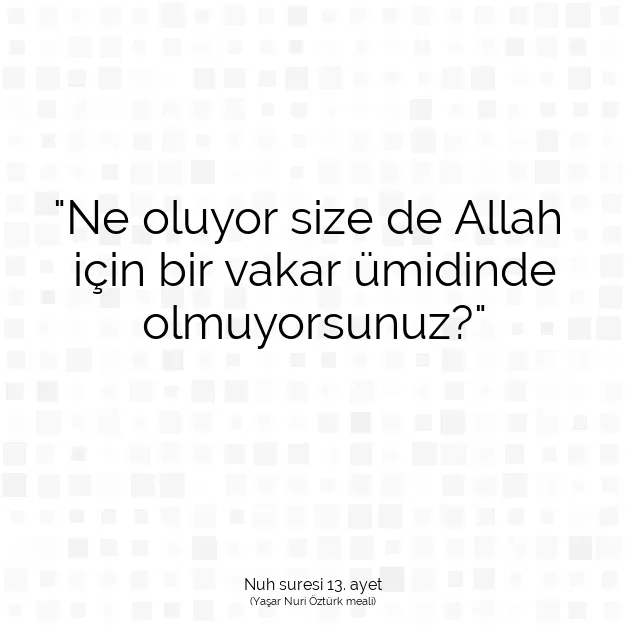 Ayetbul | Kuran Mealleri | Quran | Nuh suresi 13. ayet