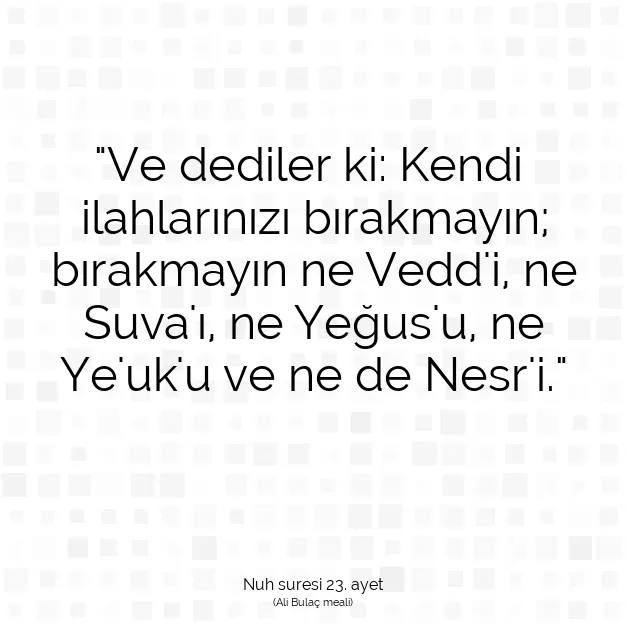 Ayetbul | Kuran Mealleri | Quran | Nuh suresi 23. ayet