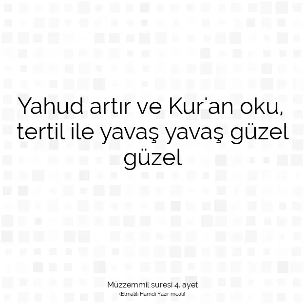 Ayetbul | Kuran Mealleri | Quran | Müzzemmil suresi 4. ayet