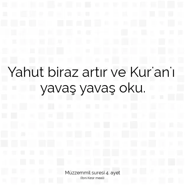 Ayetbul | Kuran Mealleri | Quran | Müzzemmil suresi 4. ayet