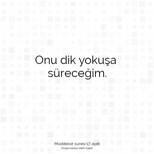 Ayetbul | Kuran Mealleri | Quran | Müddessir suresi 17. ayet