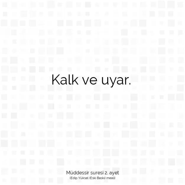 Ayetbul | Kuran Mealleri | Quran | Müddessir suresi 2. ayet