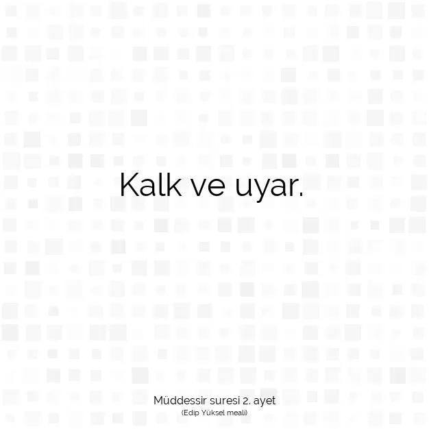 Ayetbul | Kuran Mealleri | Quran | Müddessir suresi 2. ayet