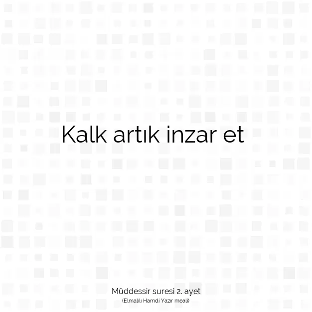 Ayetbul | Kuran Mealleri | Quran | Müddessir suresi 2. ayet