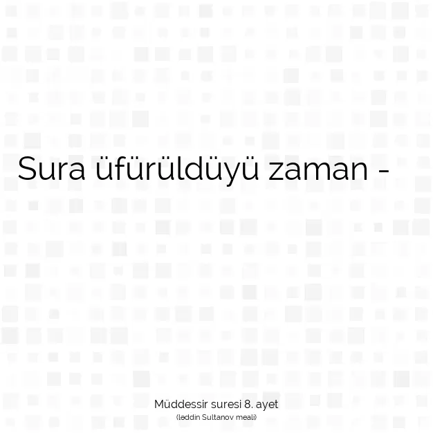 Ayetbul | Kuran Mealleri | Quran | Müddessir suresi 8. ayet