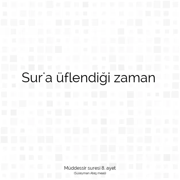 Ayetbul | Kuran Mealleri | Quran | Müddessir suresi 8. ayet