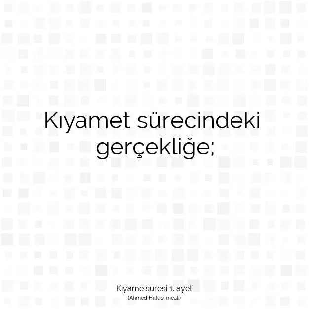 Ayetbul | Kuran Mealleri | Quran | Kıyame suresi 1. ayet