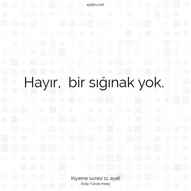 Ayetbul | Kuran Mealleri | Quran | Kıyame suresi 11. ayet