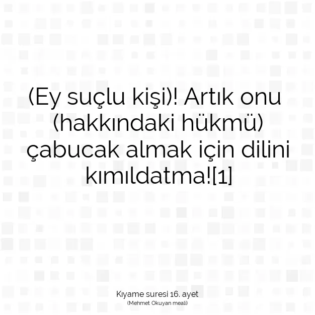 Ayetbul | Kuran Mealleri | Quran | Kıyame suresi 16. ayet