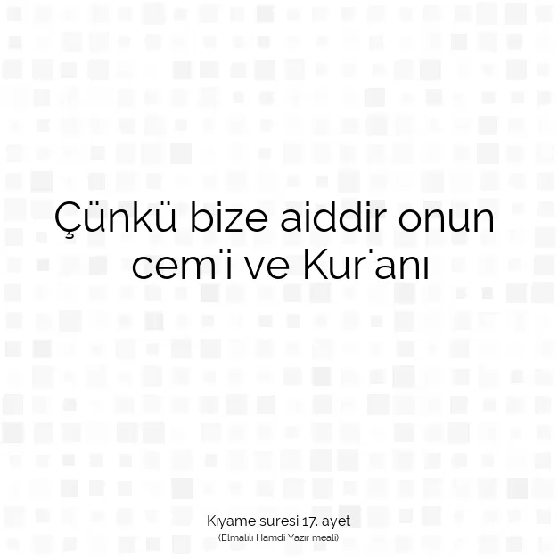 Ayetbul | Kuran Mealleri | Quran | Kıyame suresi 17. ayet