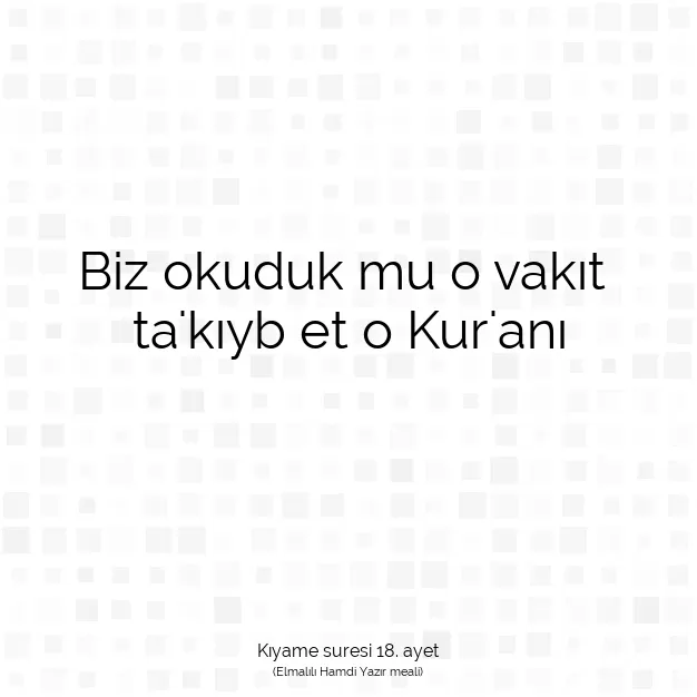 Ayetbul | Kuran Mealleri | Quran | Kıyame suresi 18. ayet