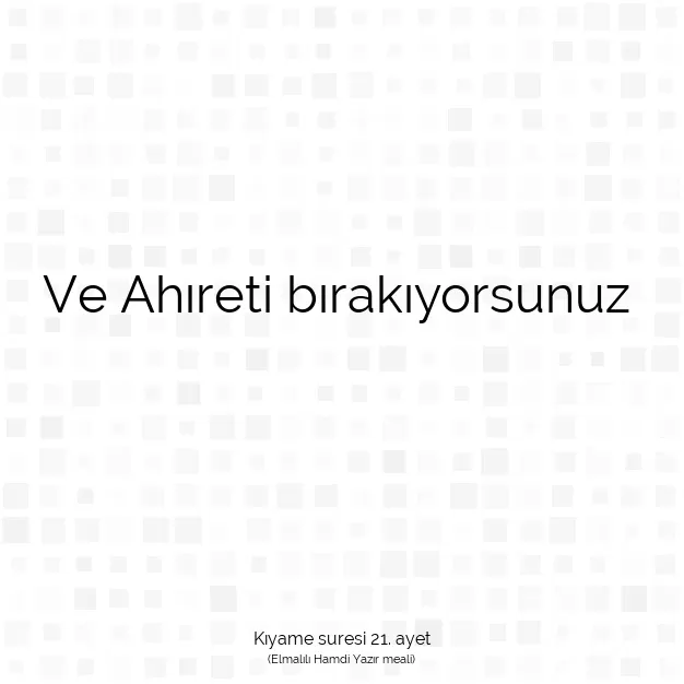 Ayetbul | Kuran Mealleri | Quran | Kıyame suresi 21. ayet