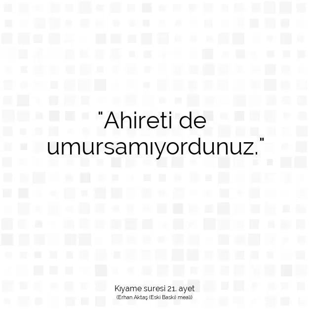 Ayetbul | Kuran Mealleri | Quran | Kıyame suresi 21. ayet