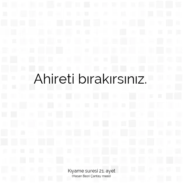 Ayetbul | Kuran Mealleri | Quran | Kıyame suresi 21. ayet