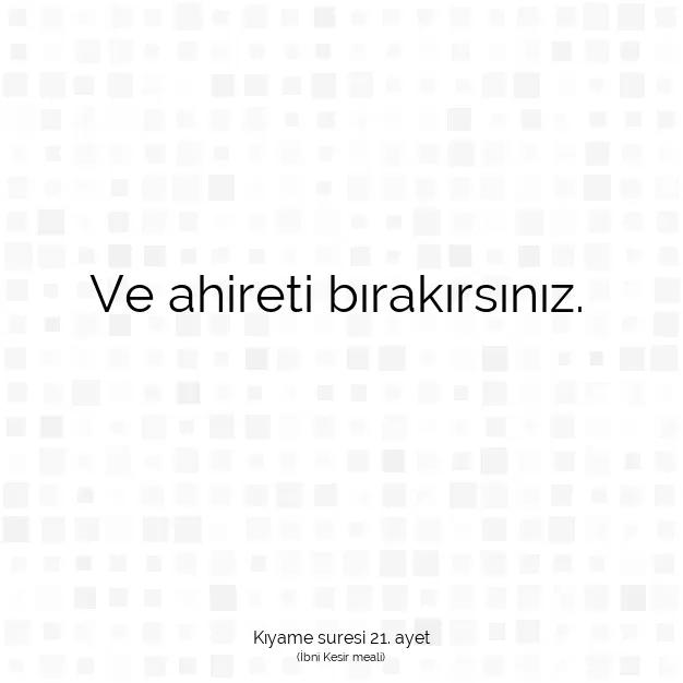 Ayetbul | Kuran Mealleri | Quran | Kıyame suresi 21. ayet