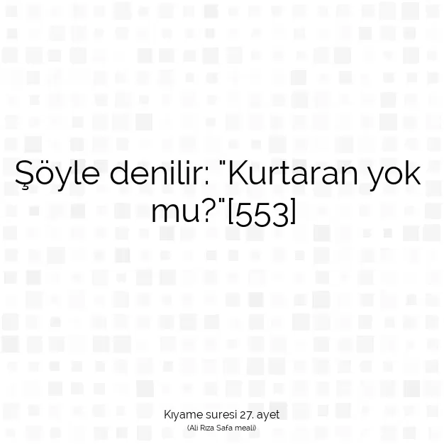 Ayetbul | Kuran Mealleri | Quran | Kıyame suresi 27. ayet