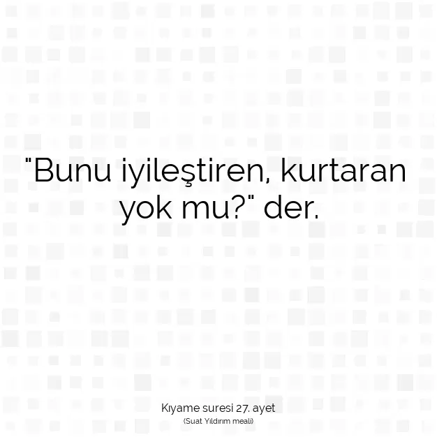 Ayetbul | Kuran Mealleri | Quran | Kıyame suresi 27. ayet