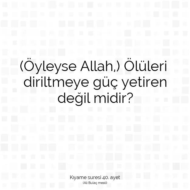 Ayetbul | Kuran Mealleri | Quran | Kıyame suresi 40. ayet